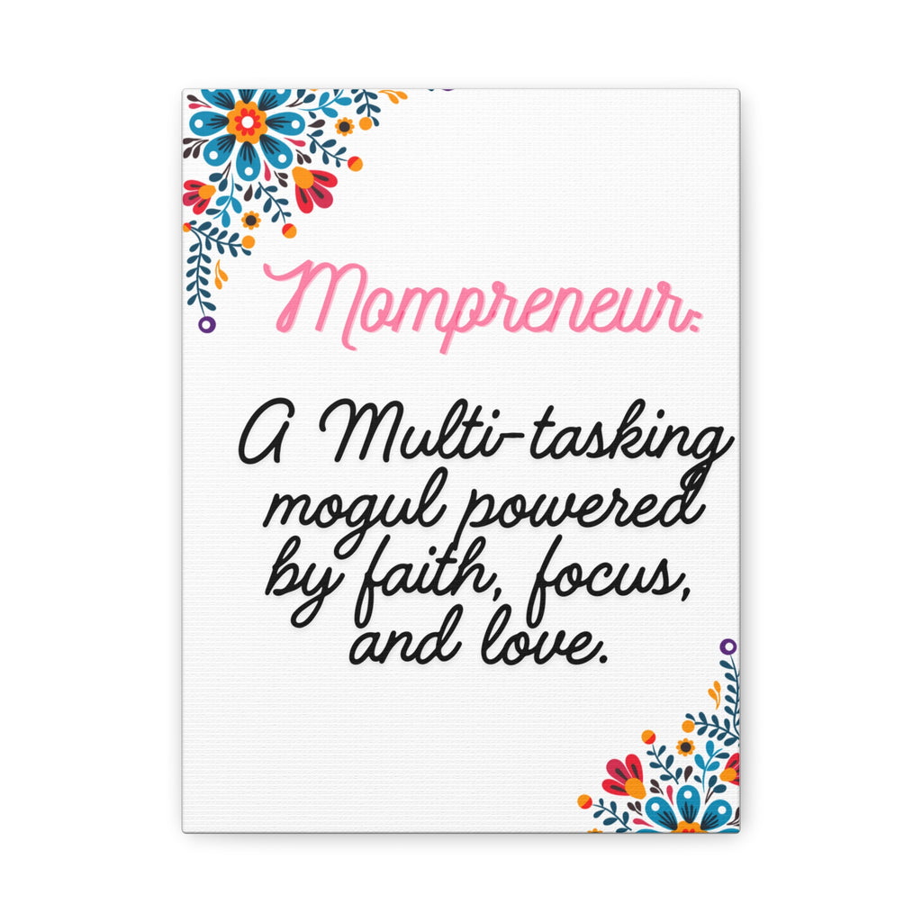 Mompreneur Canvas Wall Art – “A Multi-tasking mogul powered by faith, focus, and love.”