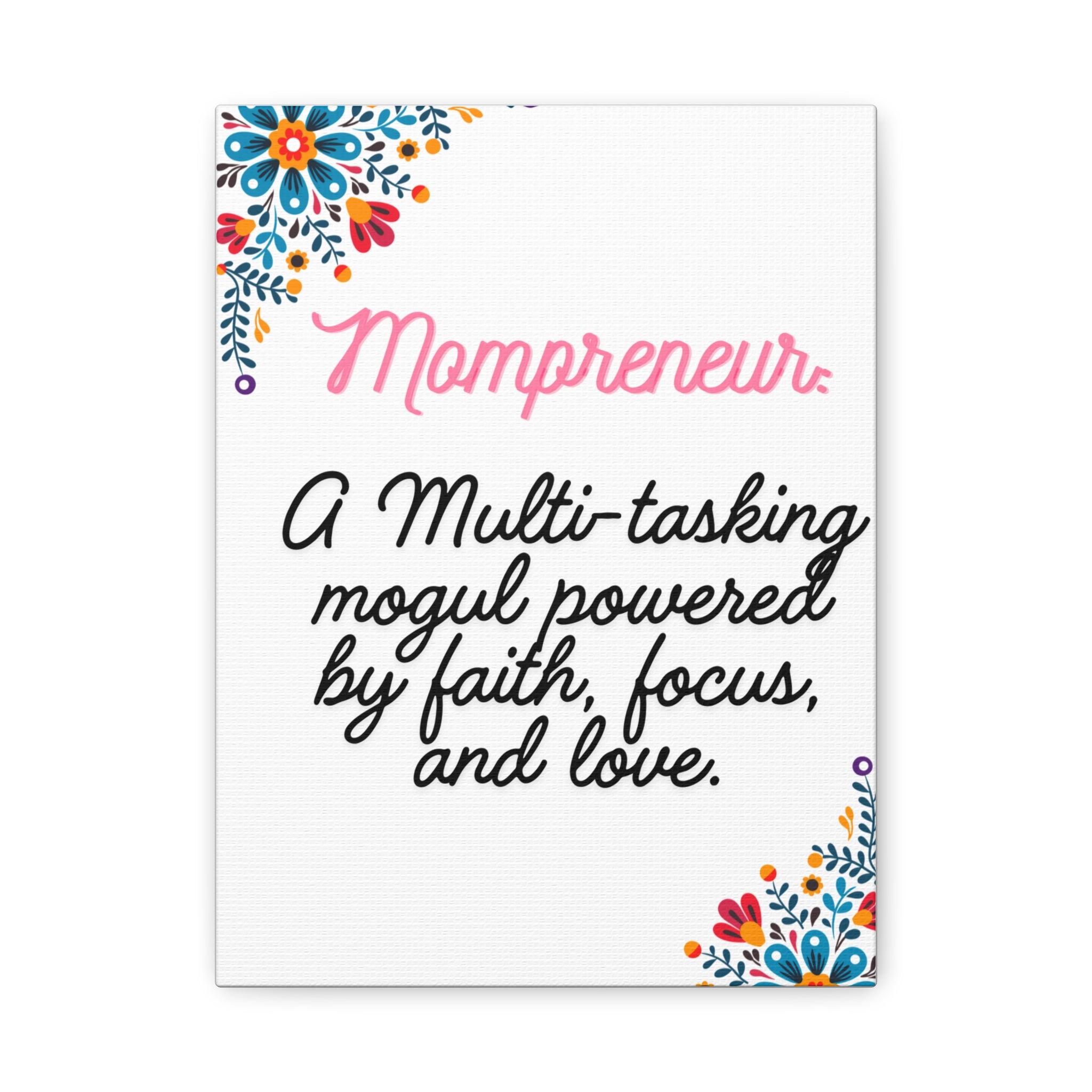 Mompreneur Canvas Wall Art – “A Multi-tasking mogul powered by faith, focus, and love.”