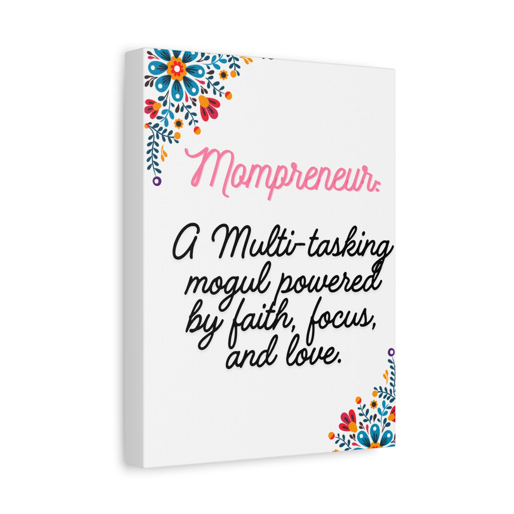 Mompreneur Canvas Wall Art – “A Multi-tasking mogul powered by faith, focus, and love.”