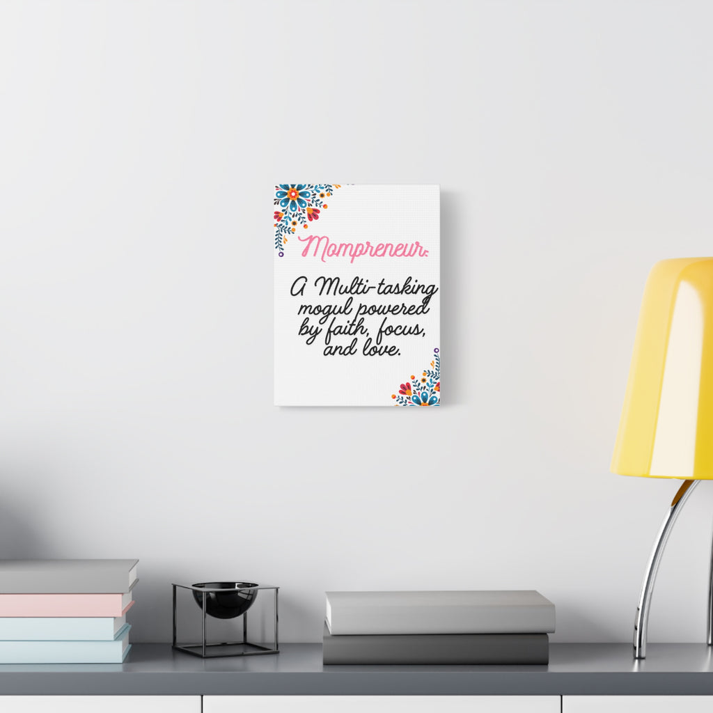 Mompreneur Canvas Wall Art – “A Multi-tasking mogul powered by faith, focus, and love.”
